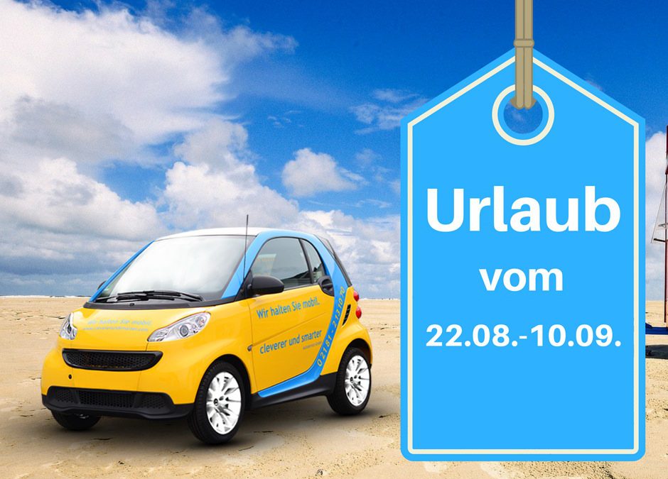 Urlaub vom 22.08. bis einschließlich 10.09.