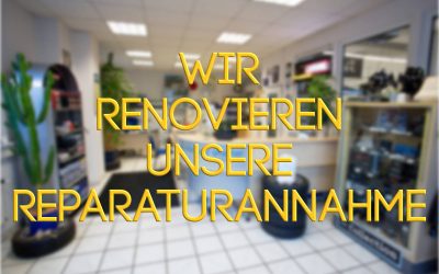 Wir renovieren unsere Reparaturannahme – der Betrieb läuft regulär weiter